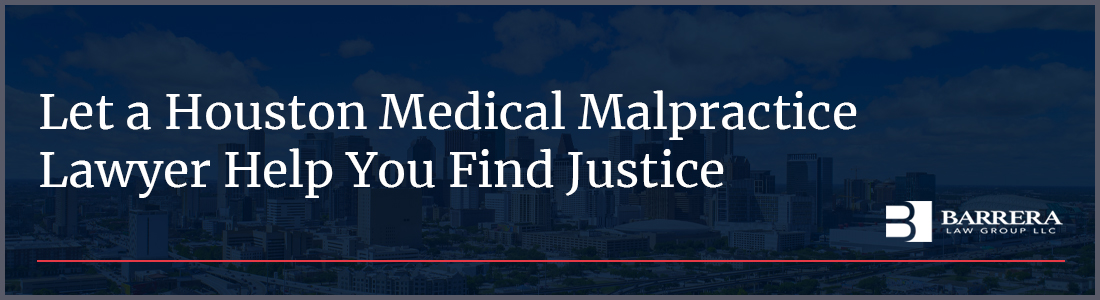 Let a Houston Medical Malpractice Lawyer Help You Find Justice
